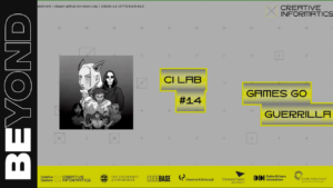 Creative Informatics: CI Lab – Games Go Guerrilla